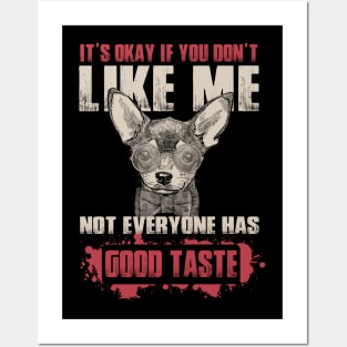 It's Okay If You Don't Like Me Not everyone Have Good Taste - Love Dogs Posters and Art